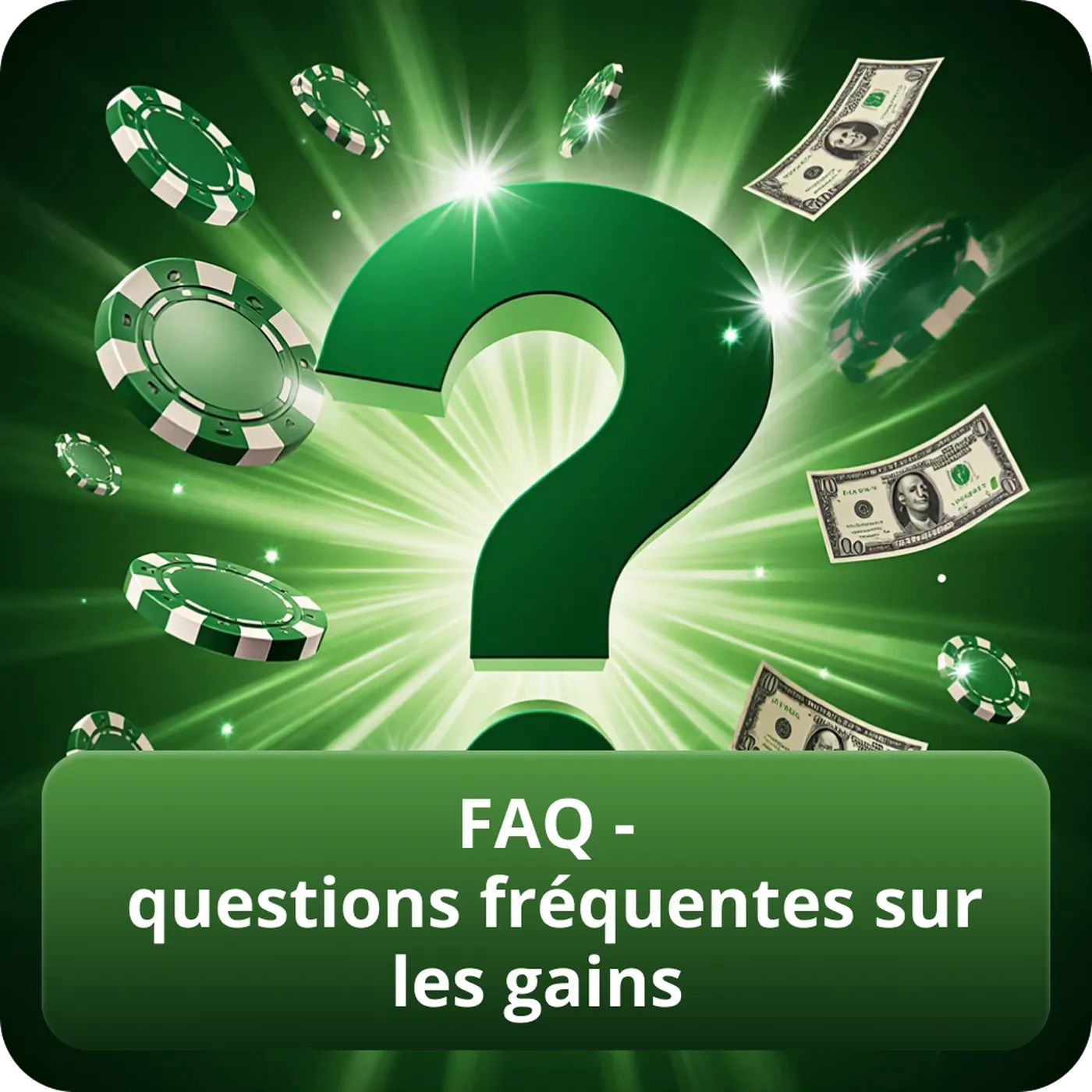 FAQ - questions fréquentes sur les gains